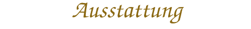 Ausstattung